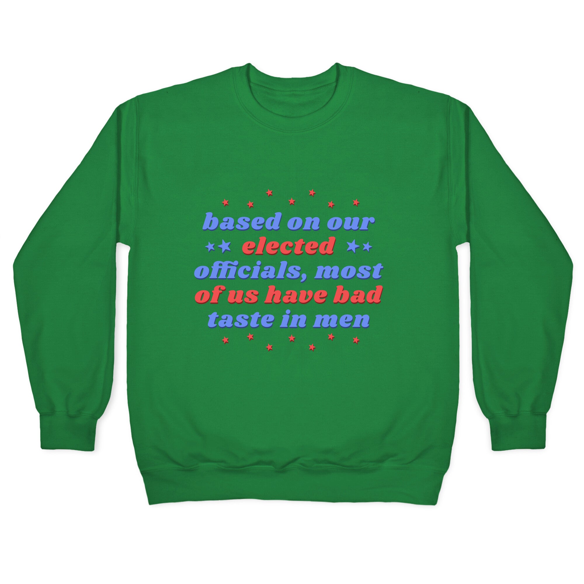 Bad Taste In Men Crewneck Sweatshirt